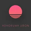 About Adhoruwa Jibon Song