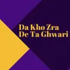 About Da Kho Zra De Ta Ghwari Song
