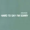Hard to Say I'm Sorry (Coco Fay Sidestep Edit)