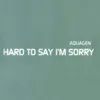 Hard to Say I'm Sorry (Coco Fay Sidestep Mix)