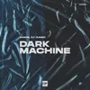 About Dark Machine Song