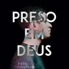 About Preso em Deus Song