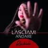 About Lasciami andare Song