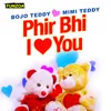 Phir Bhi I Love You Male Version