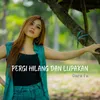 About Pergi Hilang dan Lupakan Song