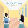 About Pasensya Na Song