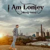 About I Am Lonely Song