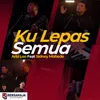 About Kulepas Semua Song