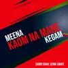 Meena Kaom Na Mane Kegam