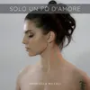 About Solo un pò d'amore Song