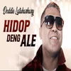 About Hidop Deng Ale Song