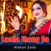 About Lacha Jhang Da Song