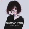 About Show You Song