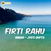 About Firti Rahu Song