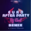 Euro After Party Dj Alberto Sanchez Remix