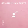 Stuck In My Ways