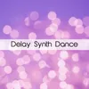 Delay Synth Dance Edit Cut 60