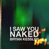 About I Saw You Naked Song