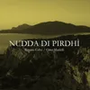 About Nudda di pirdhì Song
