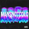 About Mans Not Cold Song