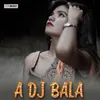 A DJ Bala