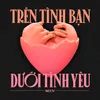 About Trên Tình Bạn Dưới Tình Yêu Song