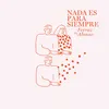 About Nada Es para Siempre Song