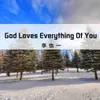 About God Loves Everything Of You Song