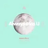 About Always Miss U Song