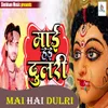 About Mai Hai Dulri Song
