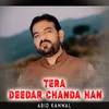 About Tera Deedar Chanda Han Song