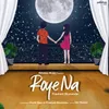About Roye Na Song