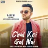 About Chal Koi Gal Nai Song