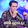 About Ghir Goulili Song