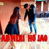 About Ab Meri Ho Jao Song