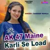 About AK 47 Maine Karli Se Load Song