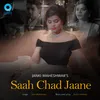 About Saah Chad Jaane Song