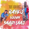 About Bayko Sodun Saari Laaj Song