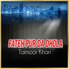 About Fateh Pur Da Dhola Song