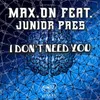 I Don't Need You Extended Mix