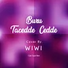 About Buru Tacedde - Cedde Song