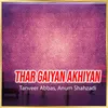 Thar Gaiyan Akhiyan
