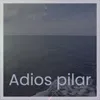 Adios Pilar