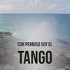 Con Permiso Soy El Tango