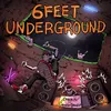 About 6 Feet Underground Song