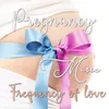 About PREGNANCY MUSIC FREQUENCY OF LOVE Song