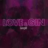 About Love & Gin Song
