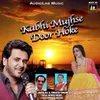 Kabhi Mujhse Door Hoke