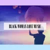 About Black Woman Radio Vrs. Song