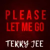 About Please Let Me Go Song